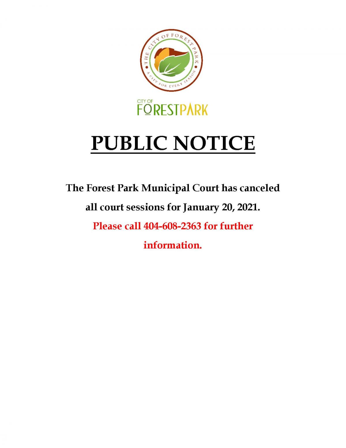 The Forest Park Municipal Court has cancelled all court sessions for January 20, 2021.  Please call 404-608-2363 for further inf